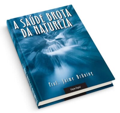 A Saude Brota Da Natureza Jaime Bruning | Conquiste a Melhor Saúde do ...