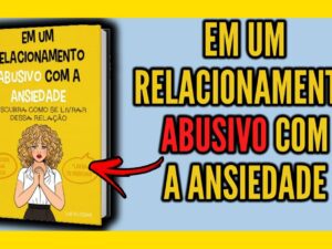 Em um Relacionamento Abusivo com a Ansiedade – Livro Oficial