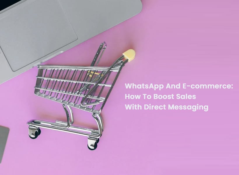 WhatsApp e E-commerce: Como Aumentar As Vendas Com Mensagens Diretas