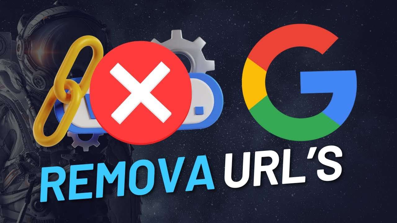 5 Maneiras Eficazes de Remover URLs Indesejadas do Google e Melhorar seu SEO