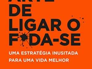 A Sutil Arte de Ligar o F*da-se (Portuguese Edition) -- Mark Manson
