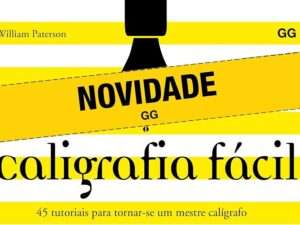 Caligrafia Facil_ 45 Tutoriais Para Tornar-Se Um Mestre -- William Paterson, Mariana Bandarra