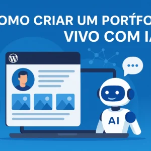 Como Criar um Portfólio Vivo com IA: Atualizado, Interativo e Inteligente