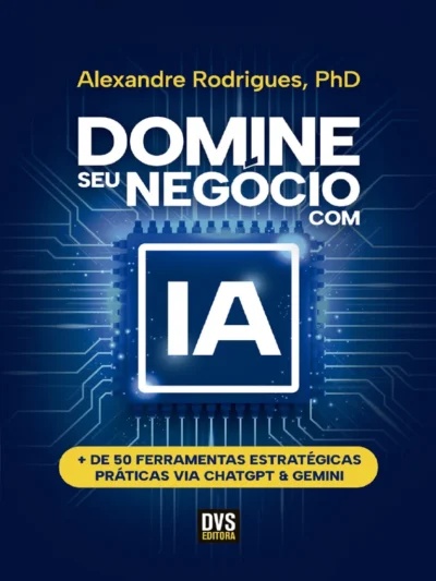 Domine seu Negócio com IA -- Alexandre Rodrigues