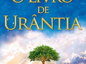 O Livro de Urântia: Revelando os Misterios de Deus -- Editors of Urantia Foundation
