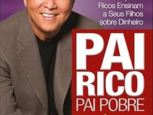 Pai Rico Pai Pobre – Edição de 20 Anos Atualizada e Ampliada -- Robert T. Kiyosaki, Gary John Bishop, Charles Duhigg