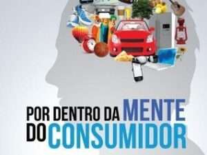 Por Dentro da Mente do Consumidor (Portuguese Edition) -- Philip Graves