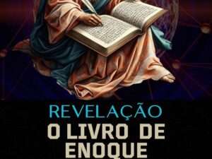 Revelação – O Livro de Enoque _ Revelando os Mistérios -- Patricia Miranda Pereira