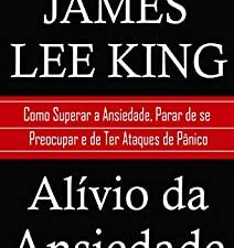 Alívio da Ansiedade: Como Superar a Ansiedade
