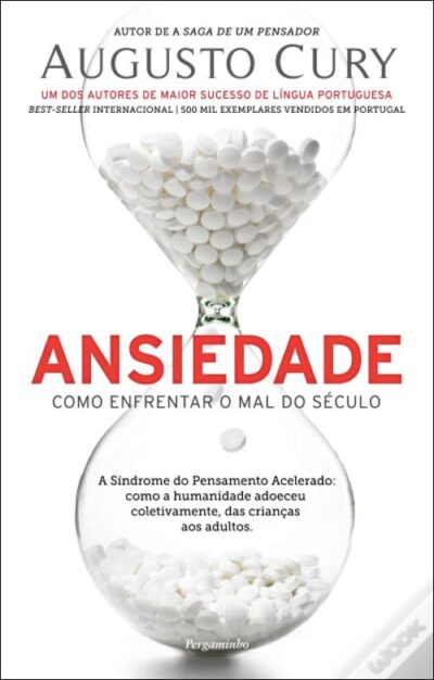 Ansiedade – Como Enfrentar o Mal do Século -- Augusto Cury