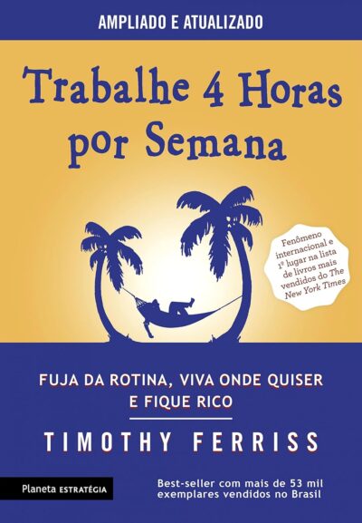 Trabalhe 4 Horas Por Semana - Ebook - 578 Paginas - Ferriss, Timothy