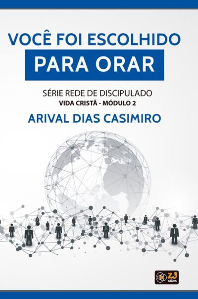 Você Foi Escolhido Para Orar -- Arival Dias Casimiro
