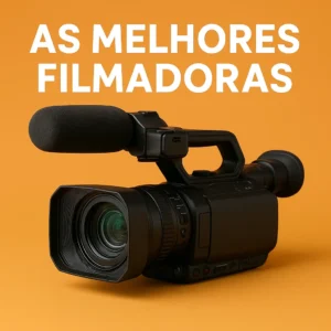 Filmadoras Poderosas para Quem Quer Gravar com Excelência