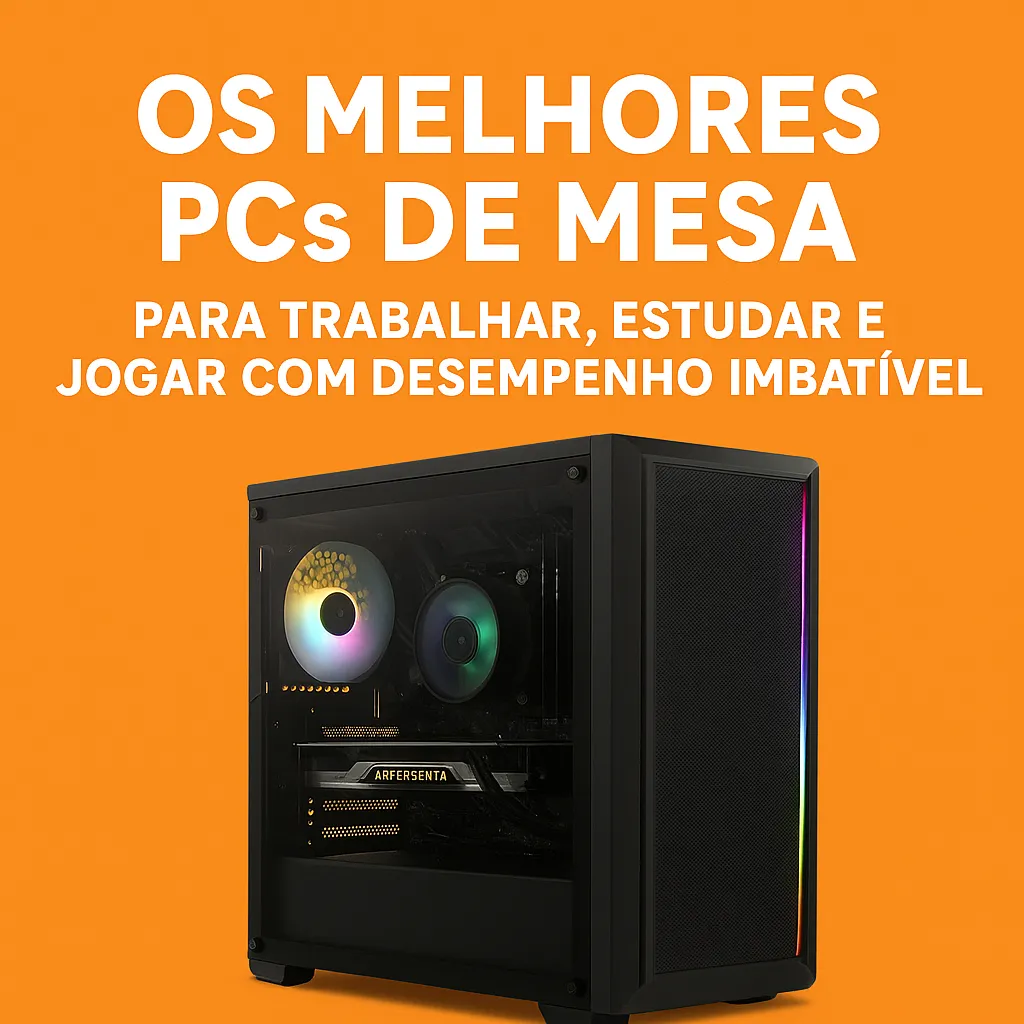 PC de Mesa: Desempenho e Custo-Benefício