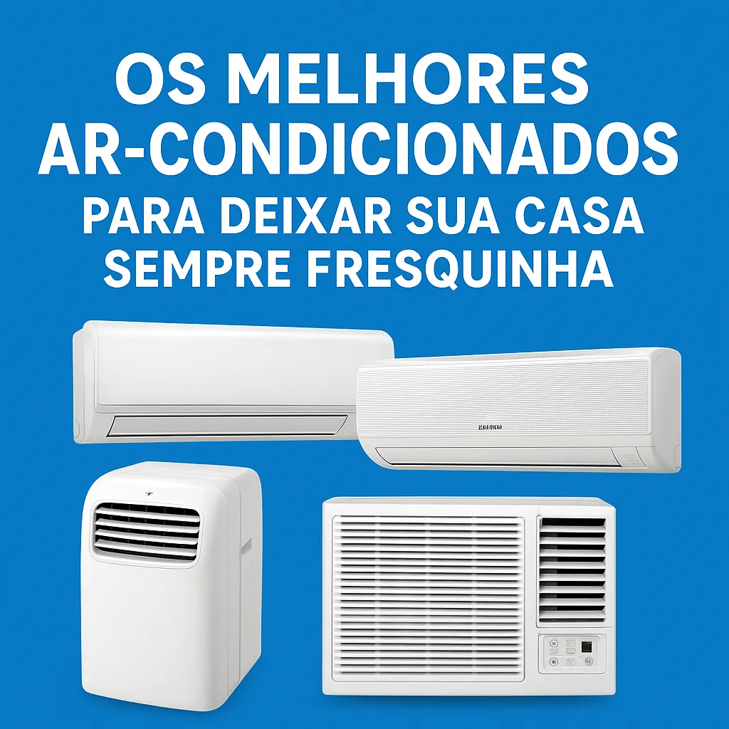 Ar-Condicionado Ideal: Descubra Qual Modelo Traz Mais Conforto